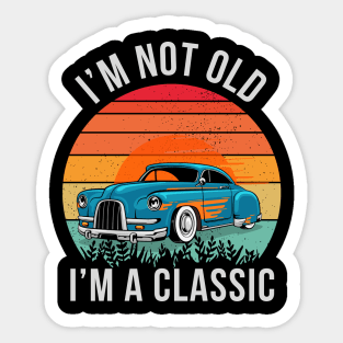 I'm Not Old I'm Classic car Sticker